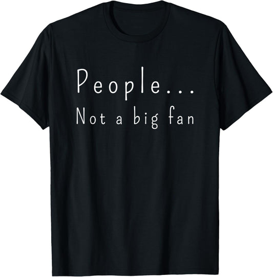 Funny People Not A Big Fan Introvert Sarcasm T Shirt