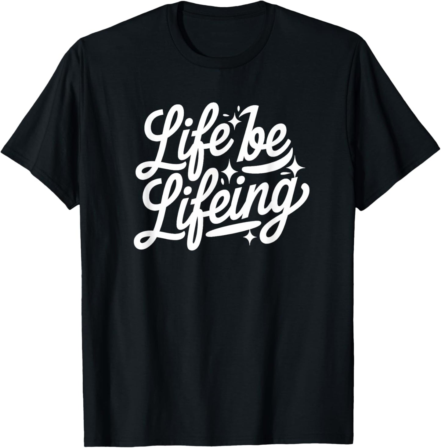 Life Be Lifeing Funny Viral Quote