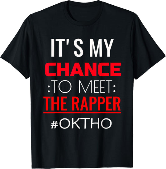 It's My Chance To Meet The Rapper Mumble Rap T Shirt\/Rap Tee