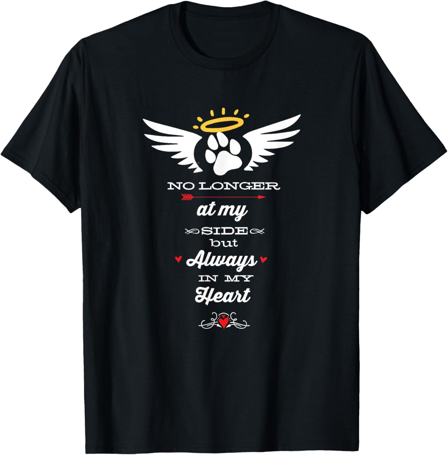 Pet Memorial Tee No Longer At My Side But Always In My Heart
