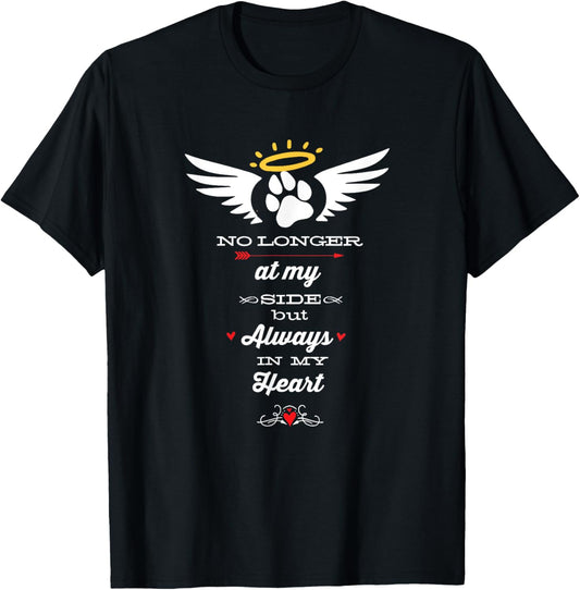 Pet Memorial Tee No Longer At My Side But Always In My Heart