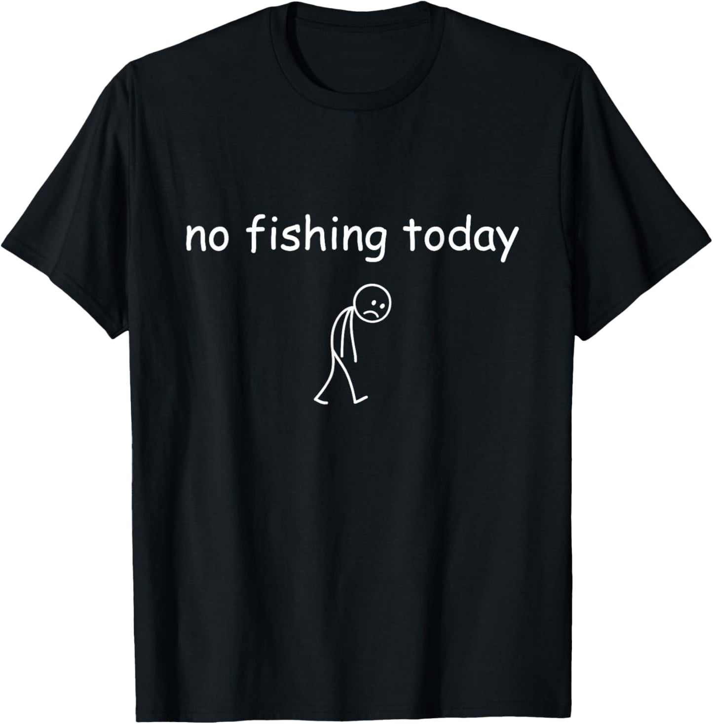 Funny Fishing Lover, No Fishing Today