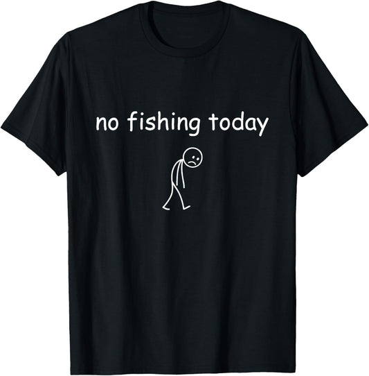 Funny Fishing Lover, No Fishing Today
