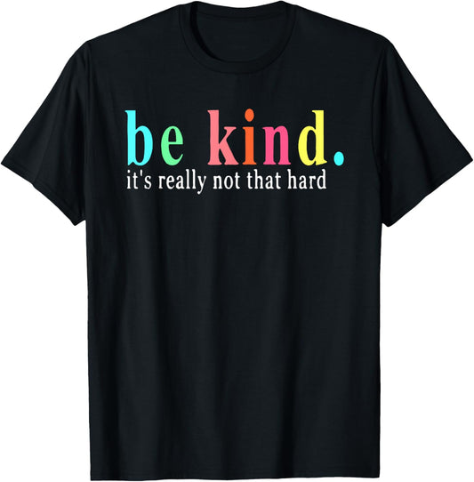 Be Kind It's Really Not That Hard Motivational Inspirational
