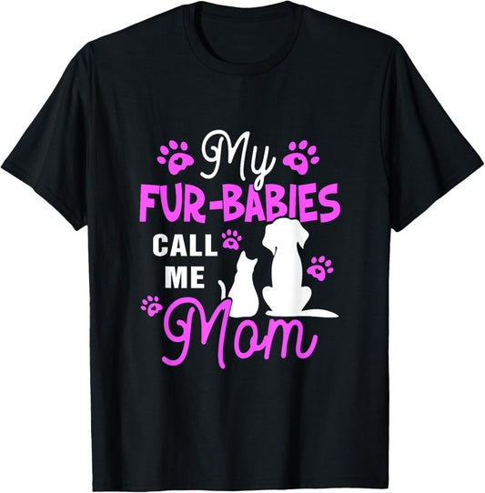 My Fur Babies Call Me Mom Dog Cat Lover Mother Father Day T Shirt for Men Women