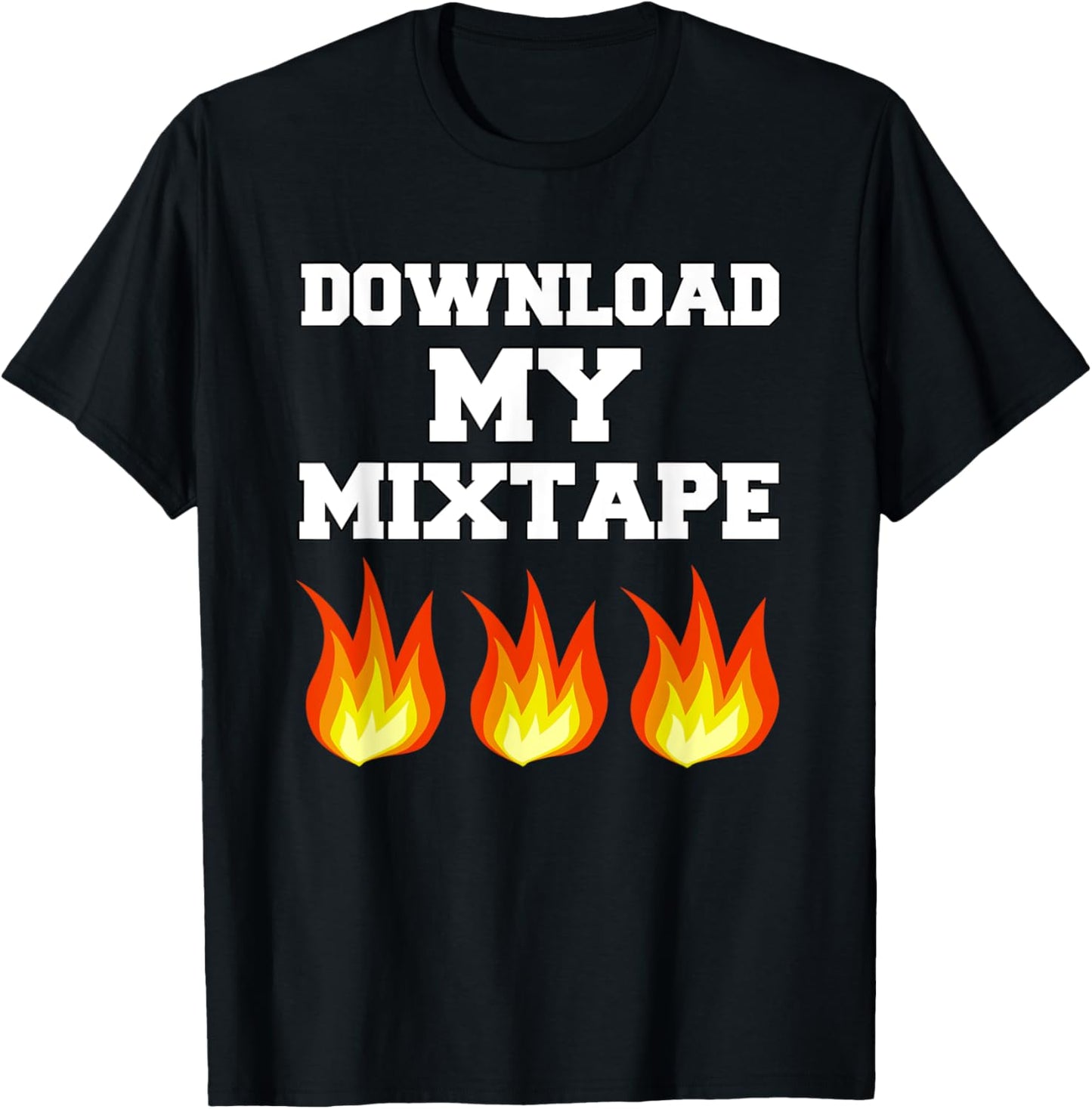 Download My Mixtape it's Fire Rapper T Shirt
