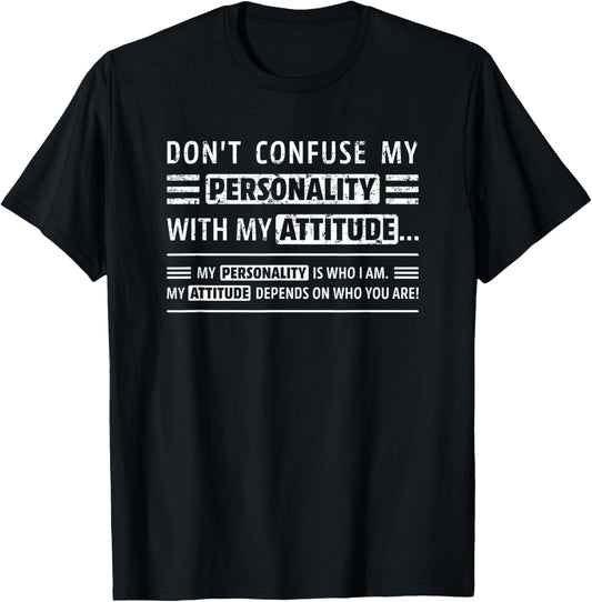 Don't Confuse My Personality With My Attitude Funny Sarcasm
