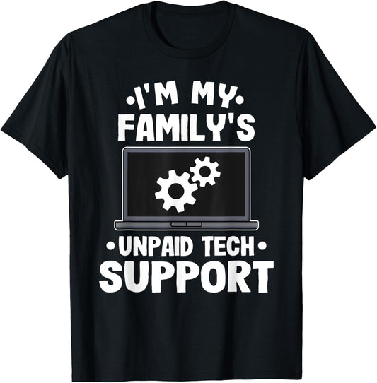 I'm My Family's Unpaid Tech Support Funny Computer Engineer