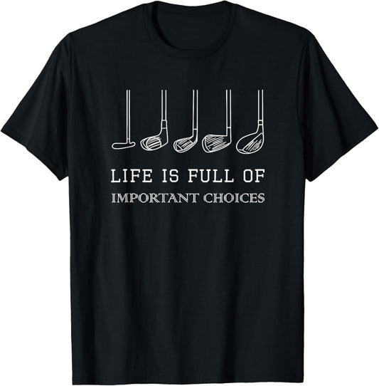 Funny Life is Full Of Important Choices Golf Clubs Design