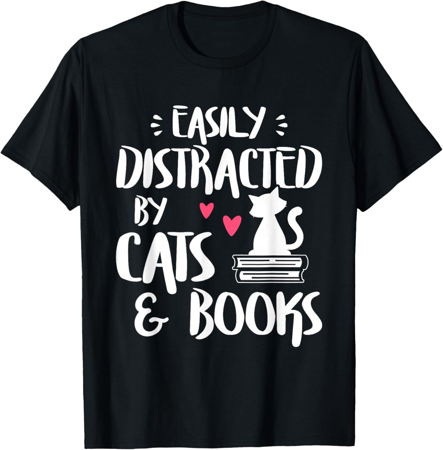 Easily Distracted by Cats and Books   Cat & Book Lover,Short Sleeve