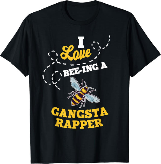 I Love Bee-Ing A Gangsta Rapper Honey Bee Job Profession