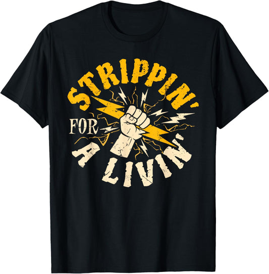 Stripping For A Living Electrical Electrician Funny T Shirt, Small, Black