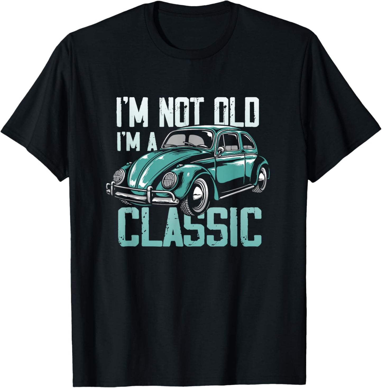 Vintage Car Fan I'm Not Old I'm a Classic