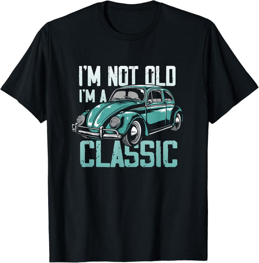 Vintage Car Fan I'm Not Old I'm a Classic