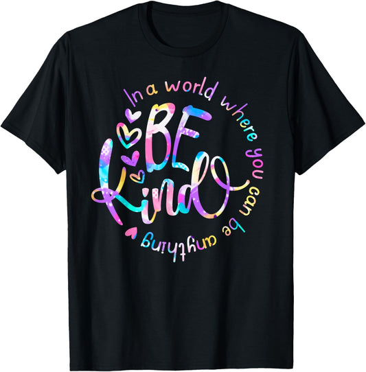 In A World Where You Can Be Anything Be Kind Choose Kindness