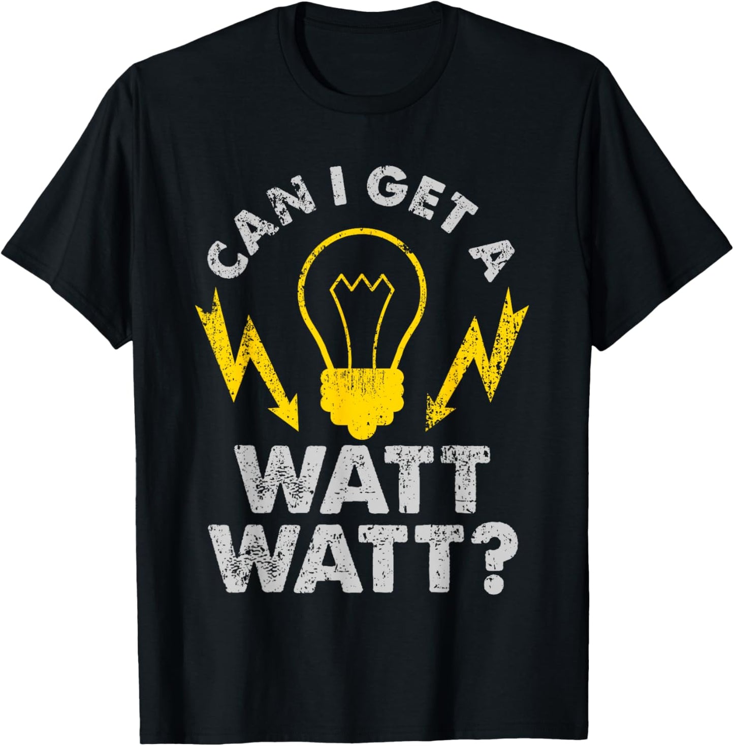 Can I Get A Watt Watt Funny Electrician T Shirt