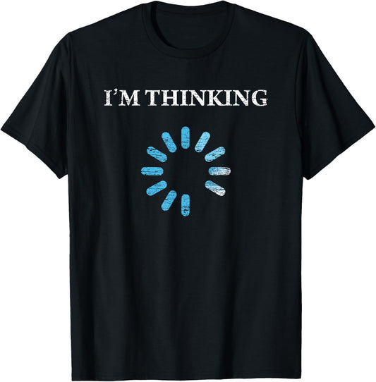 I'm Thinking Funny Gift For IT Nerds Engineers Loading