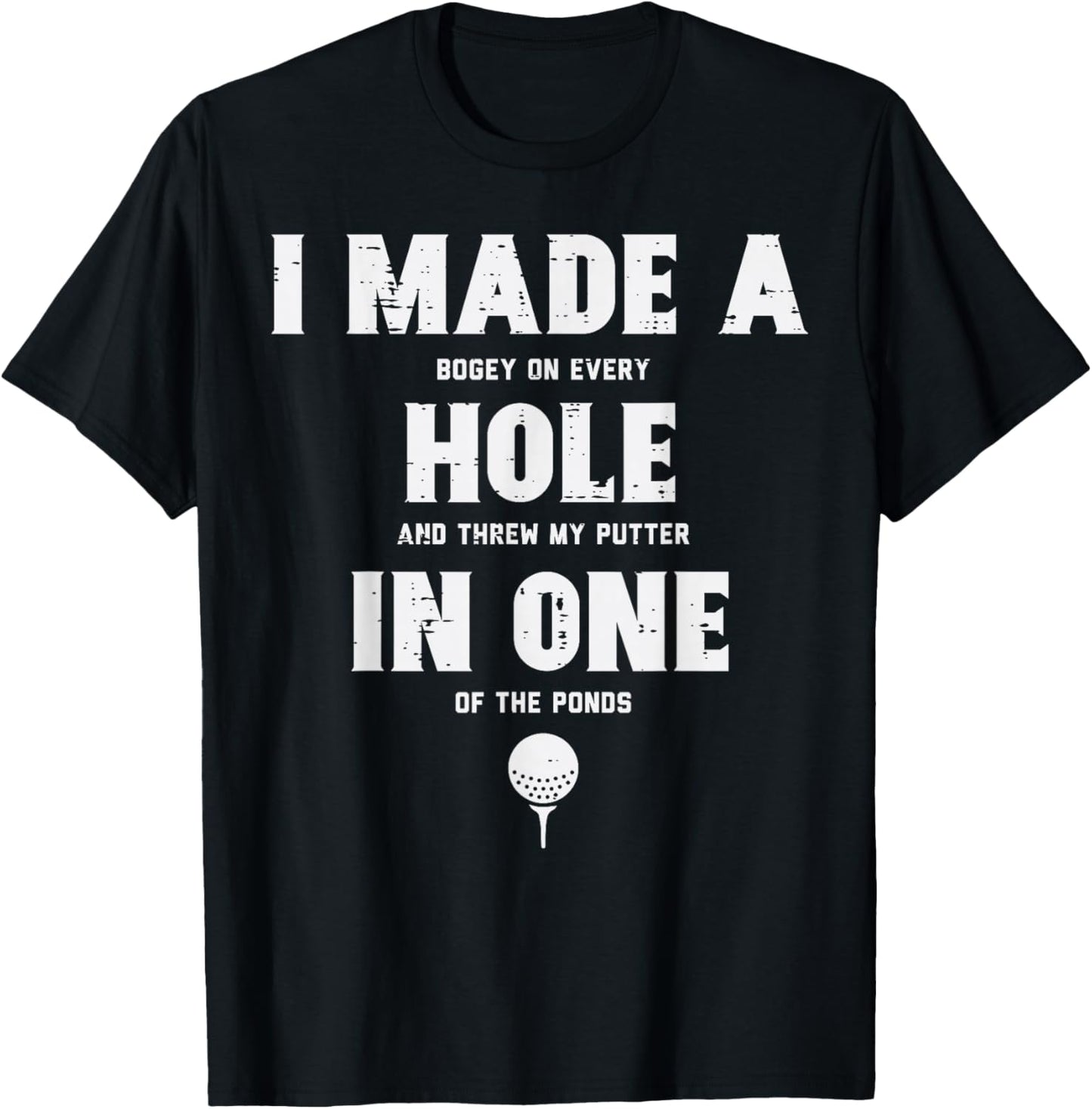 I Made A Hole In One Golfing Golf Lover Golfer Men Dad