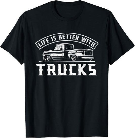 Life Is Better With Trucks Truck Driver Pickup Trucks
