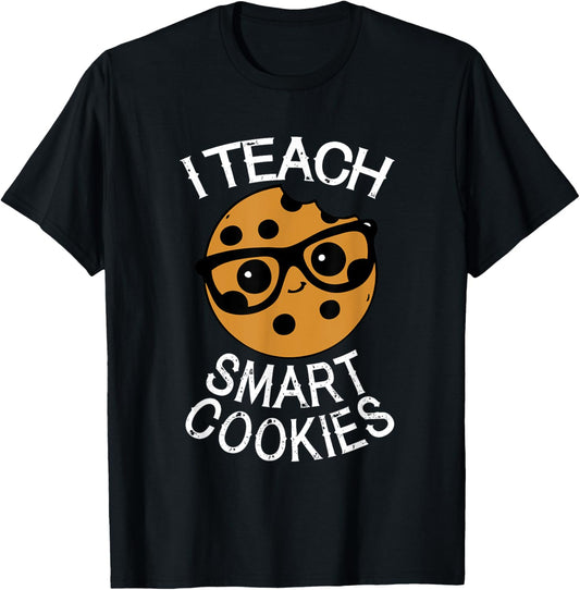 Funny Teacher Shirt I Teach Smart Cookies Shirt Nerd Tee