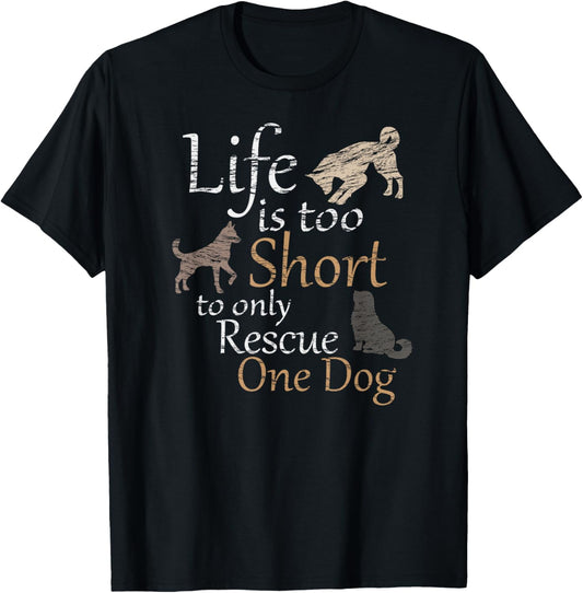 Life is too Short to only Rescue One Dog | Foster Mom Gift