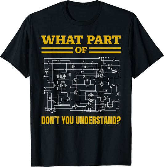 Funny T Shirt What Part of Don't You Understand, Funny Electrician T Shirt, Black, Small