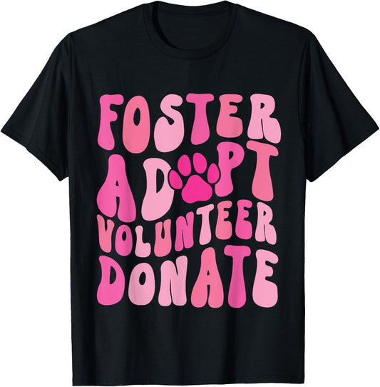 Foster Adopt Volunteer Donate Funny Animal Rescue Dog Lover Men Women
