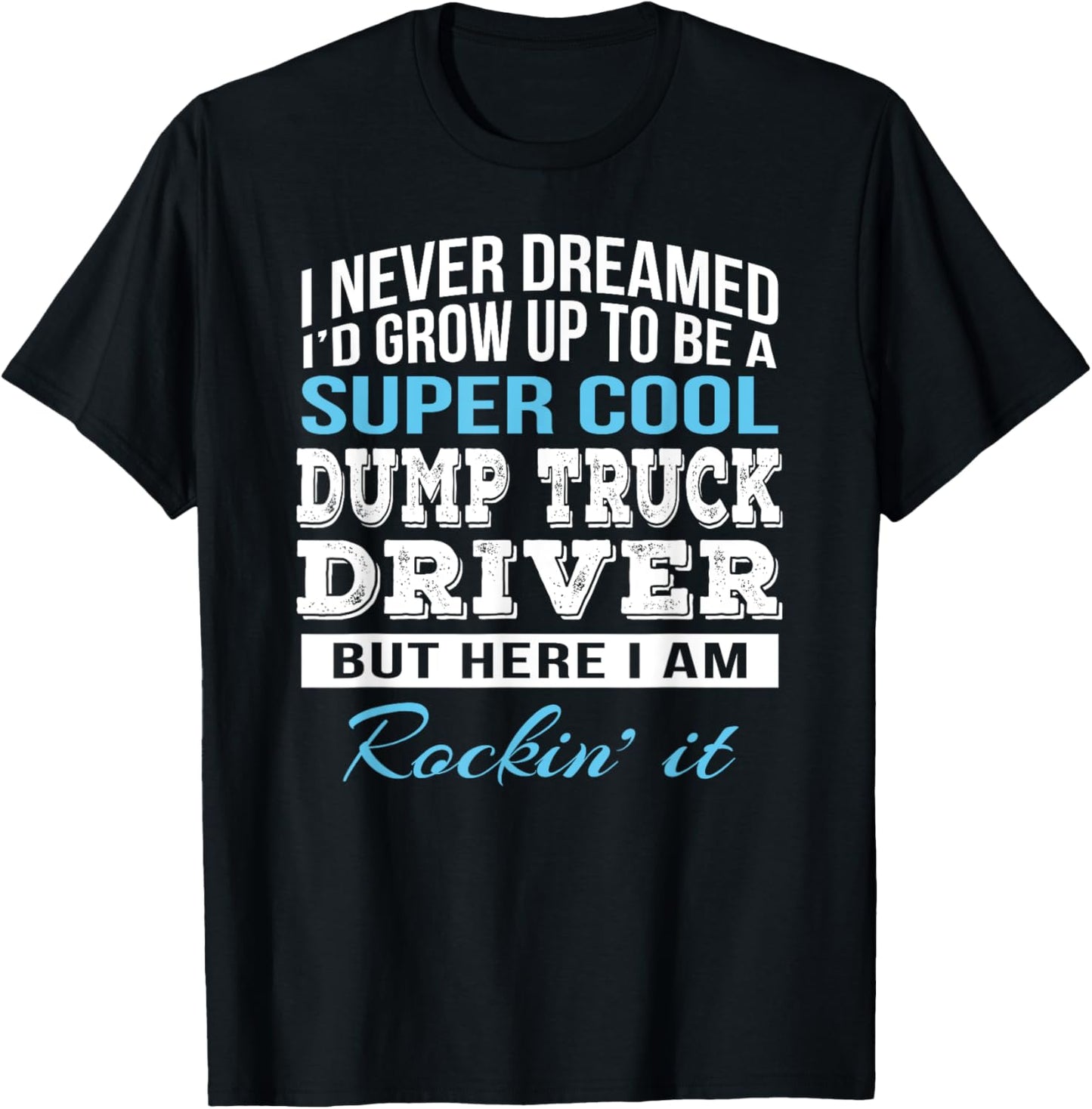 Funny Dump Truck Driver Tshirt Gift