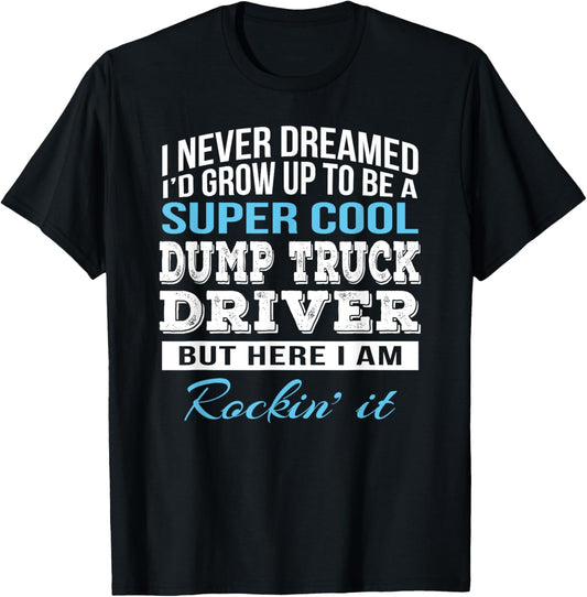 Funny Dump Truck Driver Tshirt Gift