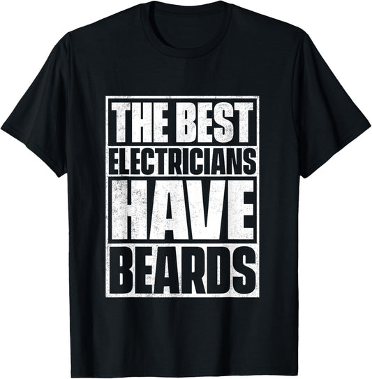 The Best Electricians Have Beards T Shirt   Funny Beard Tee