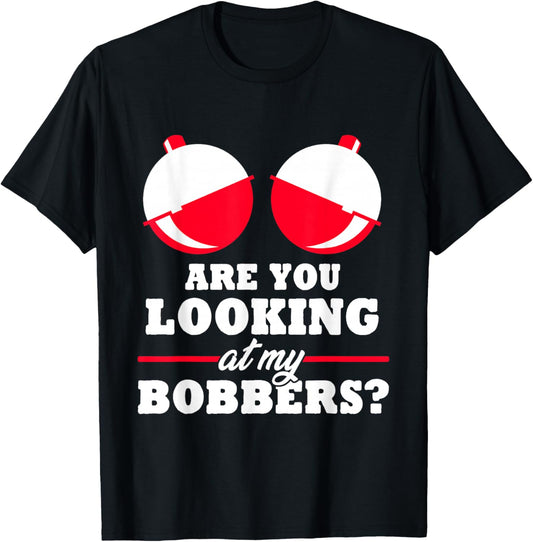 Are you looking at my Bobbers? Funny Fishing Gifts for Women