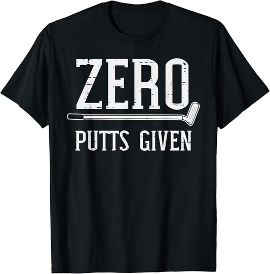 Golfing Zero Putts Given Funny Golf Golfer Dad Men Women