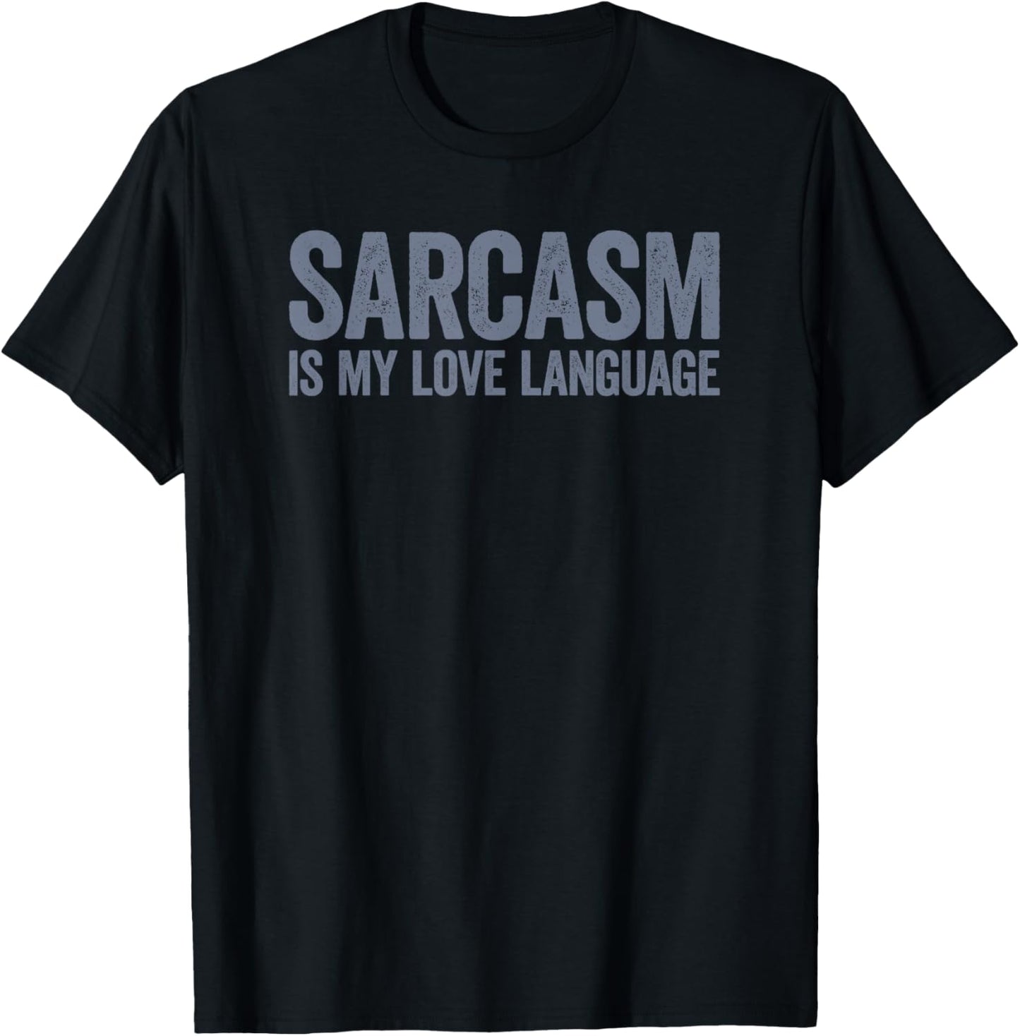 Sarcasm Is My Love Language