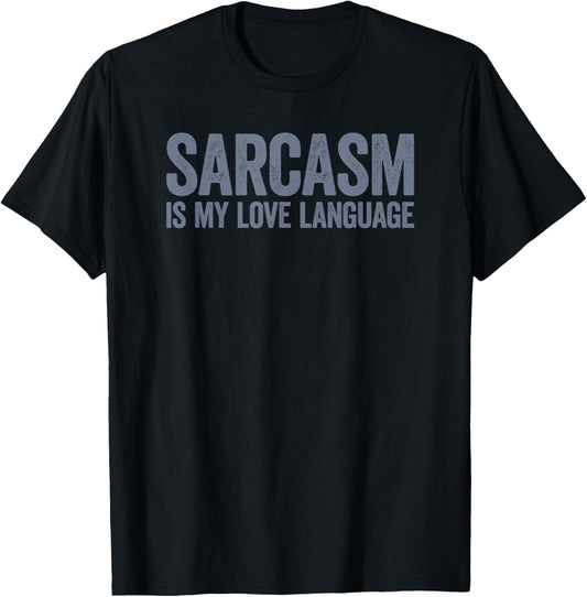 Sarcasm Is My Love Language