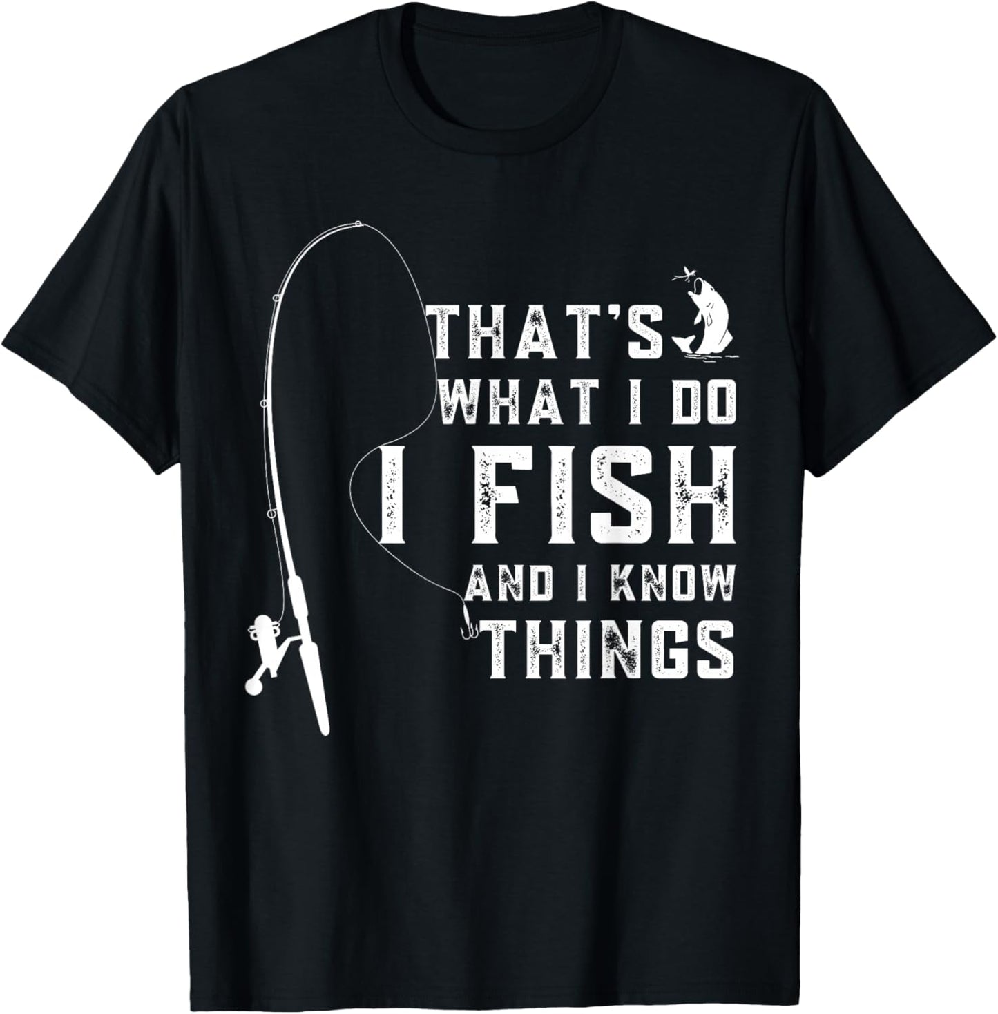 Funny Sayings Fishing, Fishing Lover Design, That's What I Do I Fish And I Know Things