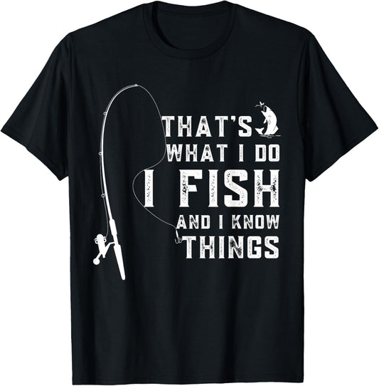 Funny Sayings Fishing, Fishing Lover Design, That's What I Do I Fish And I Know Things