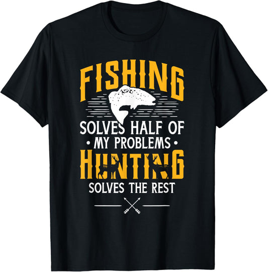 Fishing & Hunting solve my Problems   Funny Gift