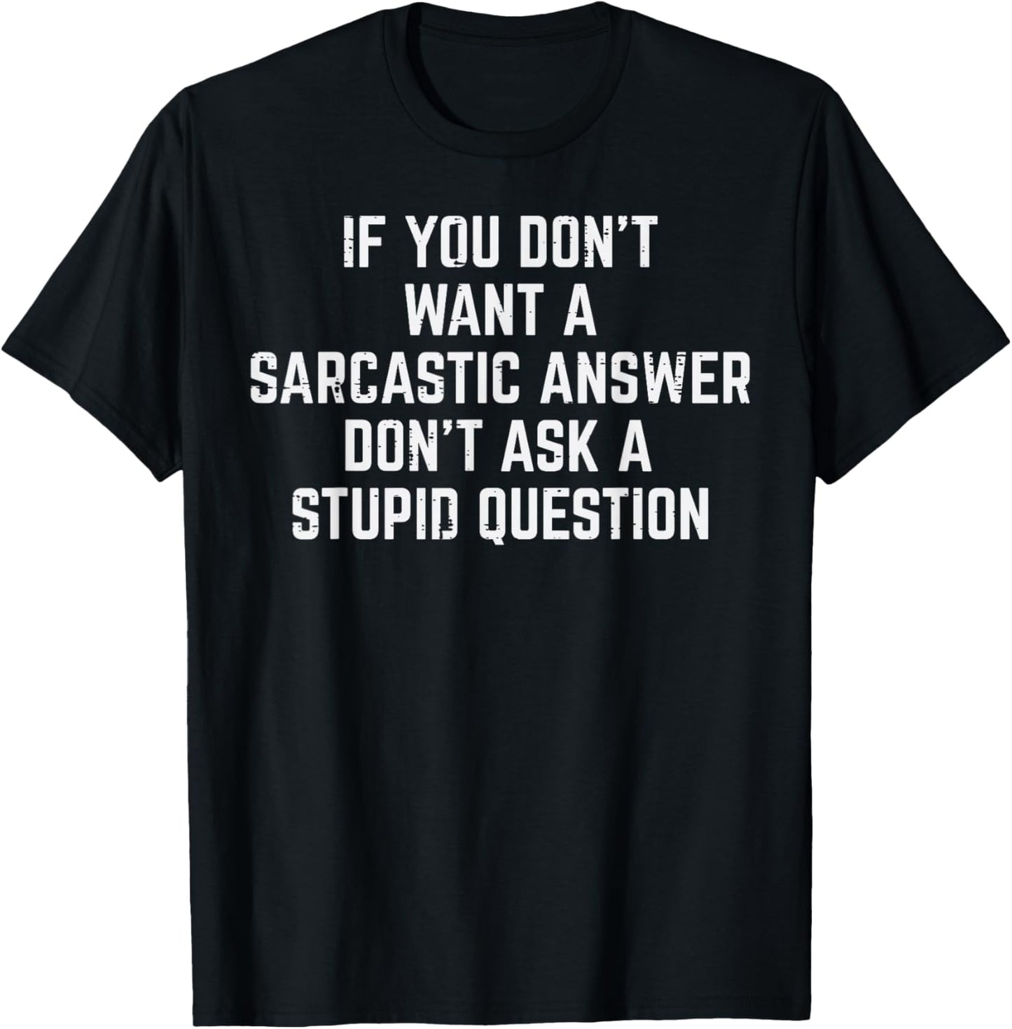 You Dont Want Sarcastic Answer Funny Saying Humor Men Women