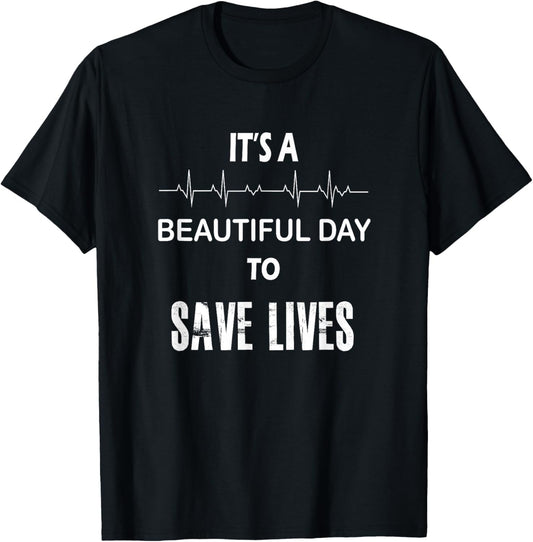 It's a beautiful day to save lives shirt | nurse Tshirt