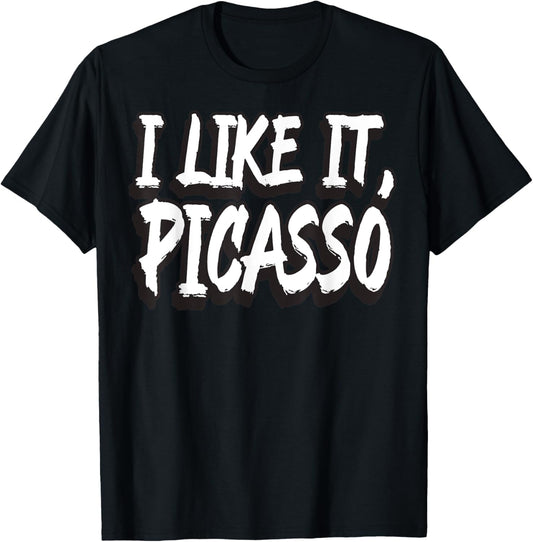 I Like It Picasso Dank Meme Viral Quote Trendy