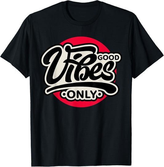 Enjoy Good Vibes Tee shirts, Positive Vibes Only Cool Quotes