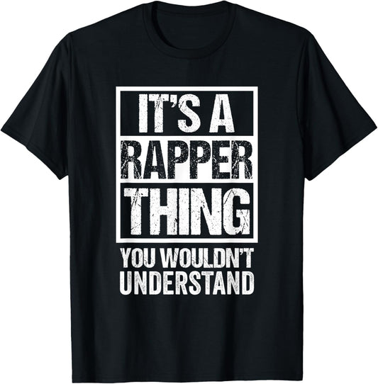 It's A Rapper Thing You Wouldn't Understand Rap Hip-Hop