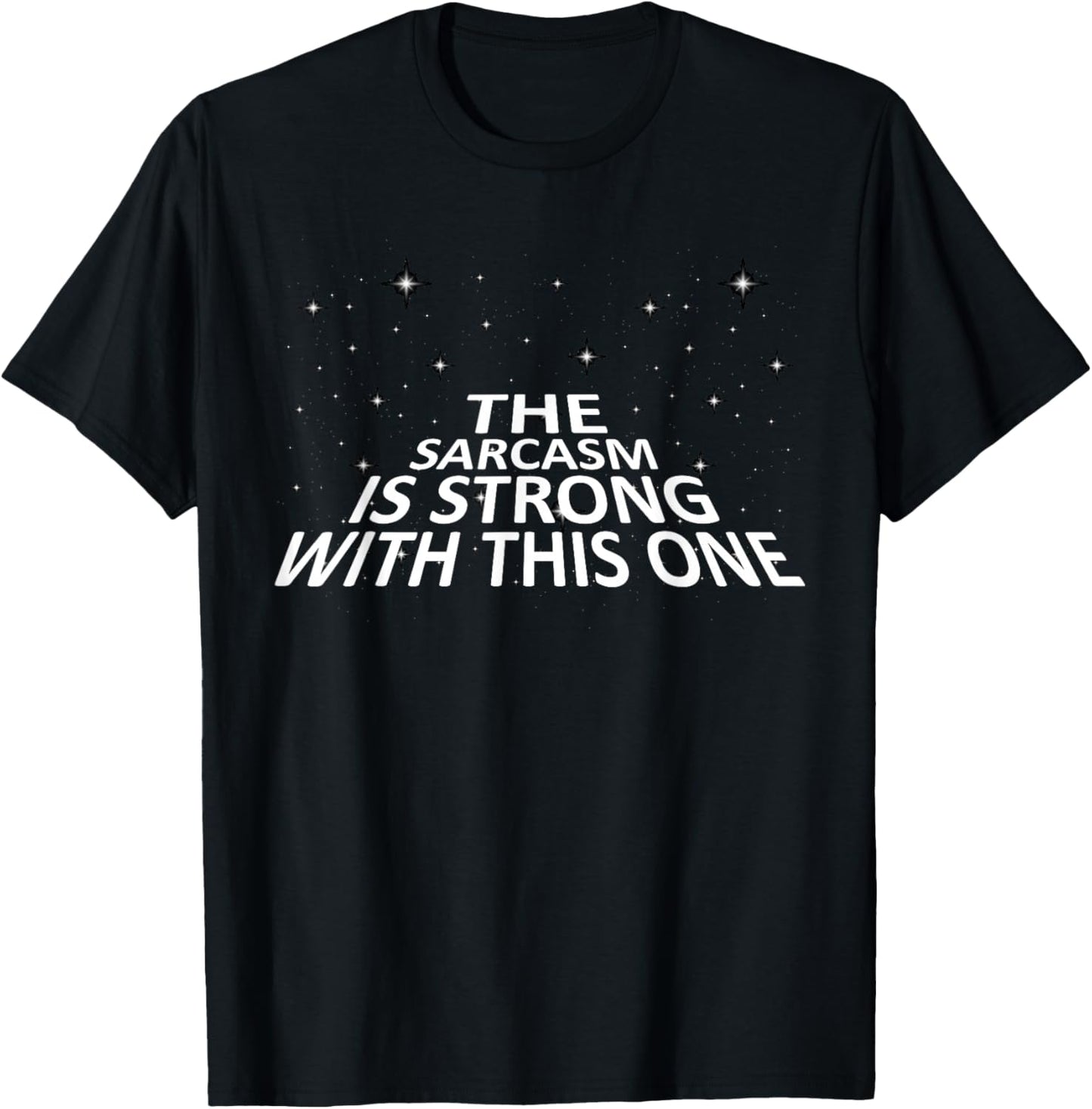 Sarcastic The Sarcasm Is Strong With This One T Shirt