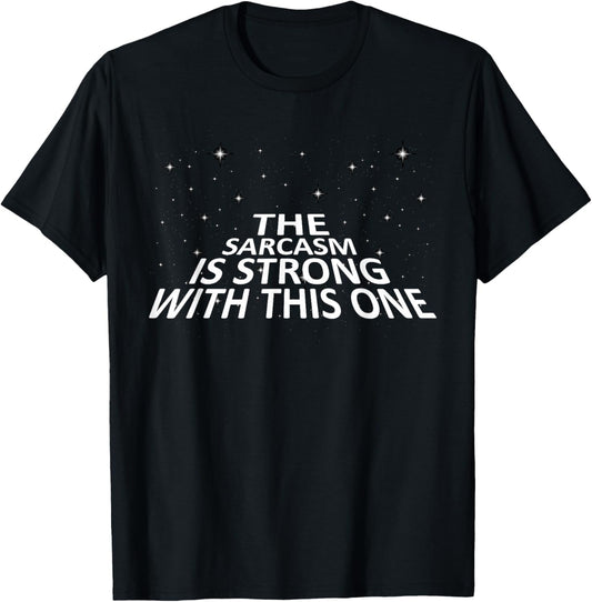 Sarcastic The Sarcasm Is Strong With This One T Shirt