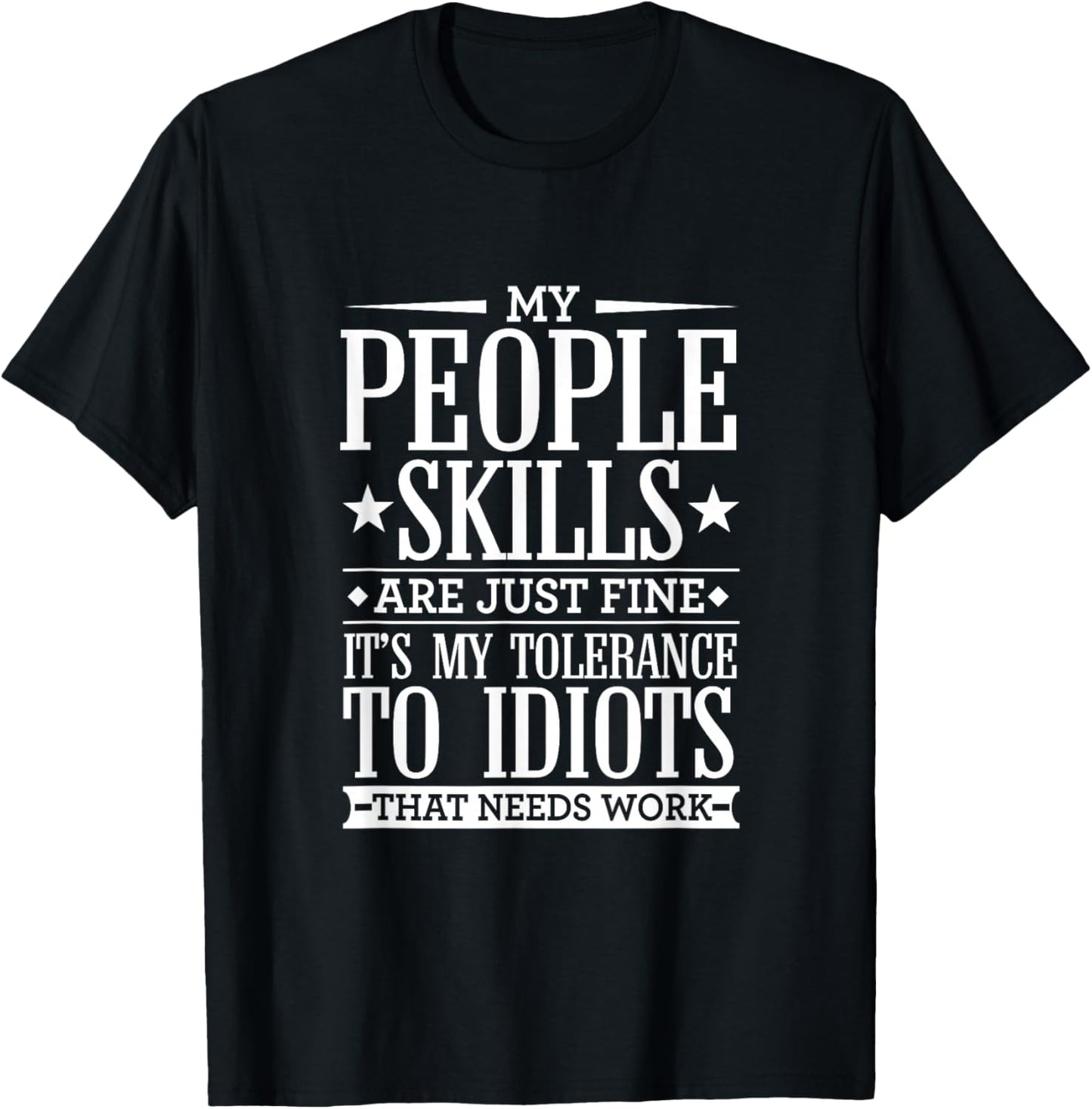 My Tolerance to Idiots Needs Work Funny Sarcasm T Shirt