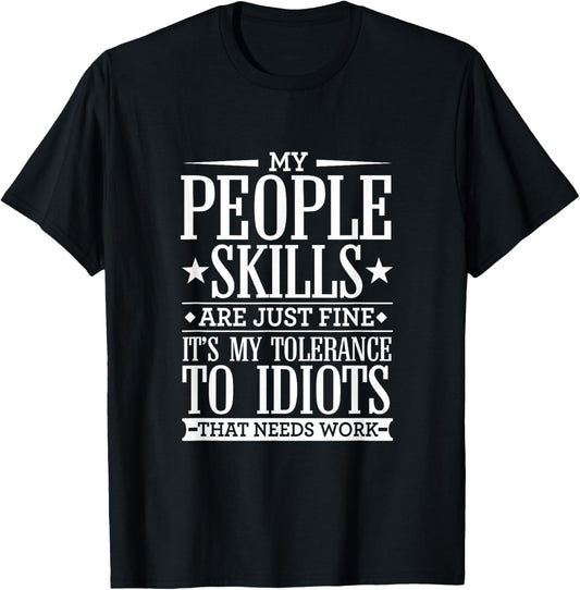 My Tolerance to Idiots Needs Work Funny Sarcasm T Shirt