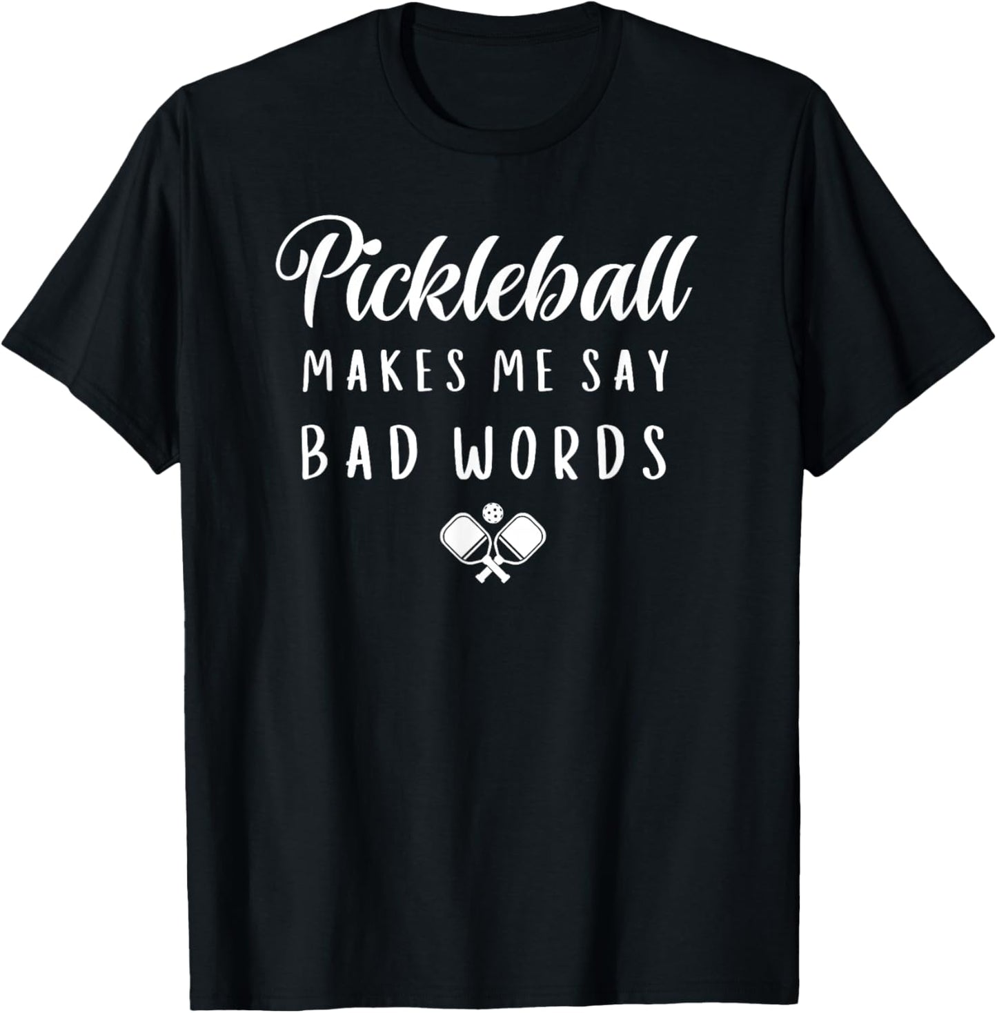 Funny Pickleball Makes Me Say Bad Words Pickleball Players