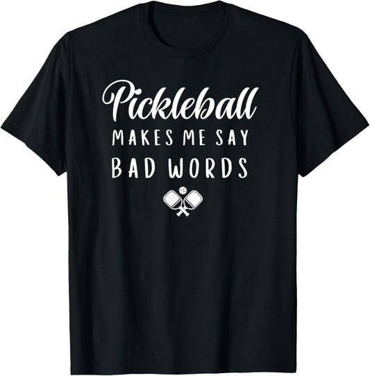 Funny Pickleball Makes Me Say Bad Words Pickleball Players