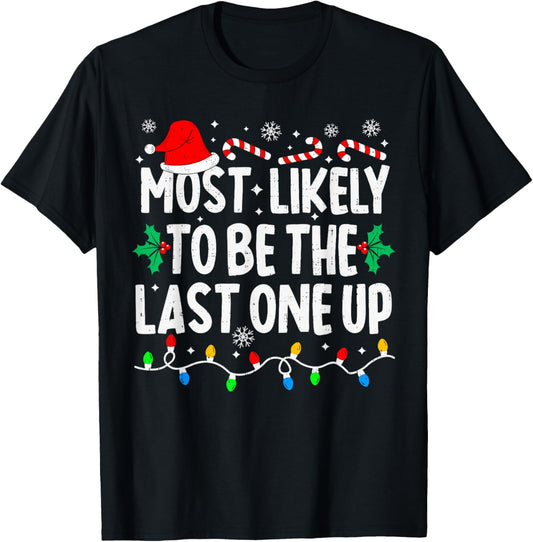 Most Likely Be Last One Up Funny Family Matching Christmas