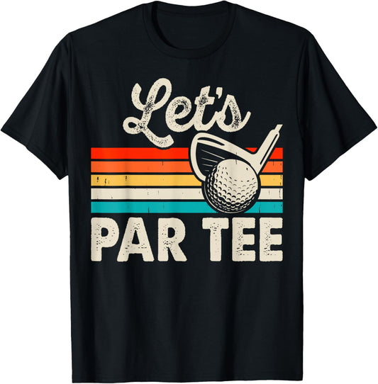 Let's Par Tee Funny Golf Pun Dad Party Golfer Father's Day